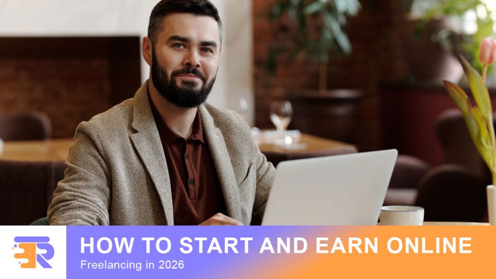 How to Start and Earn Online - Freelancing in 2026
