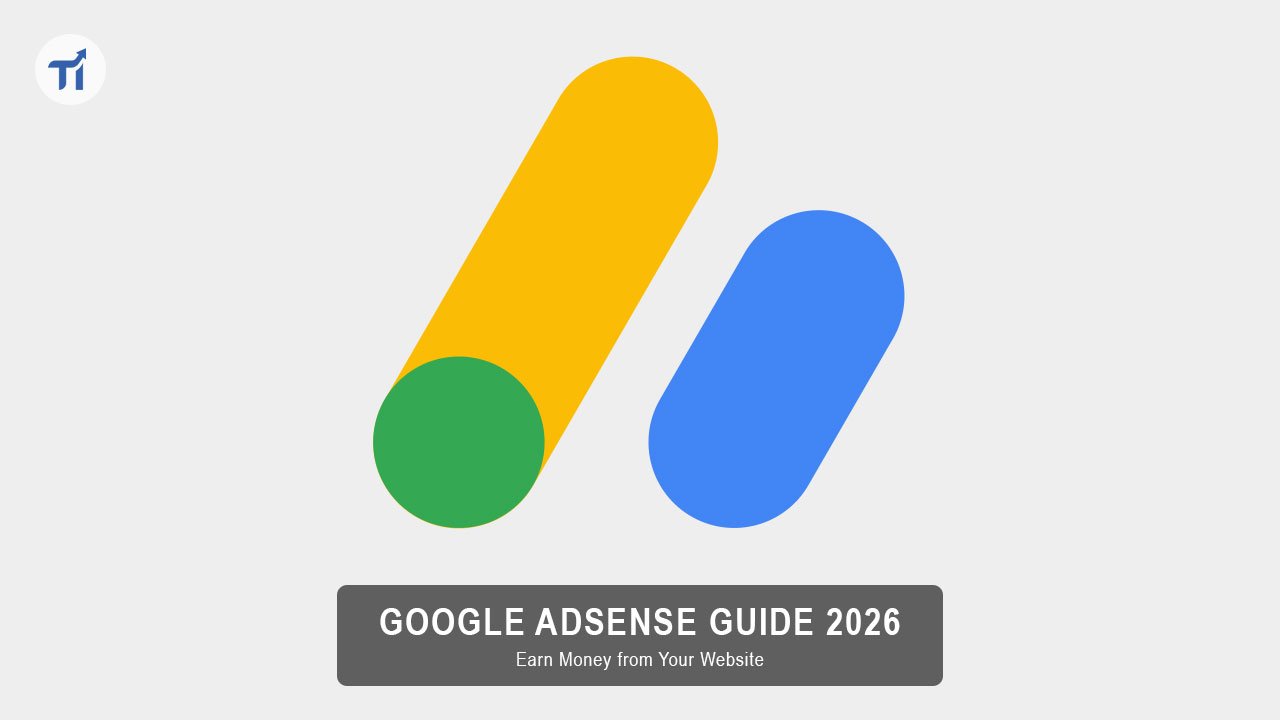 Google AdSense guide to earn money from your website in 2026