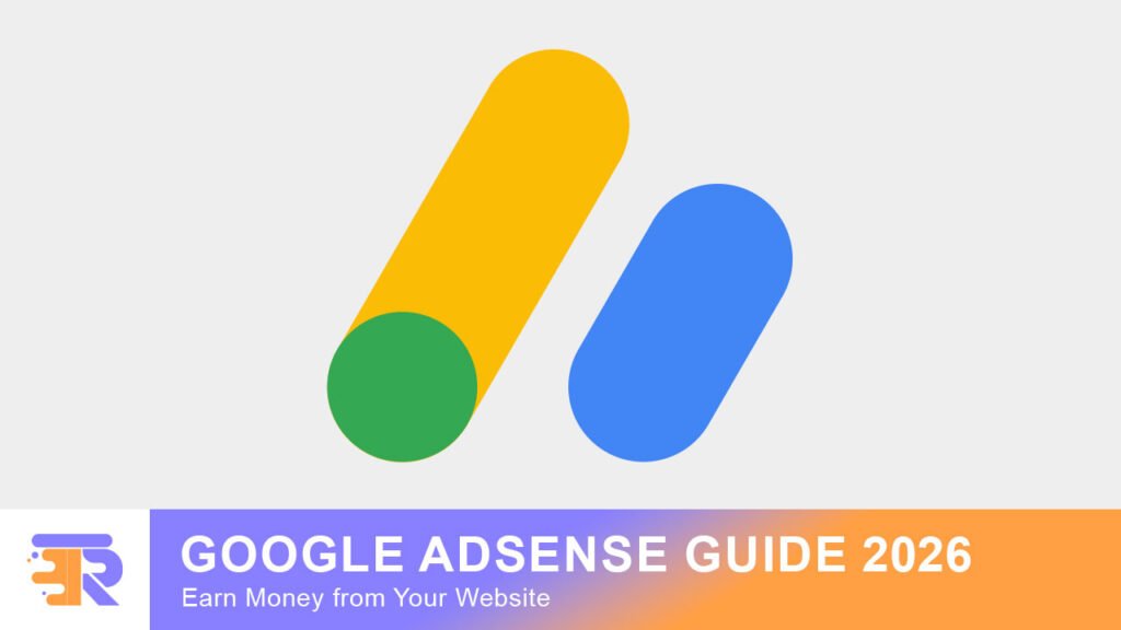 Comprehensive Google AdSense guide to earn money from your website in 2026