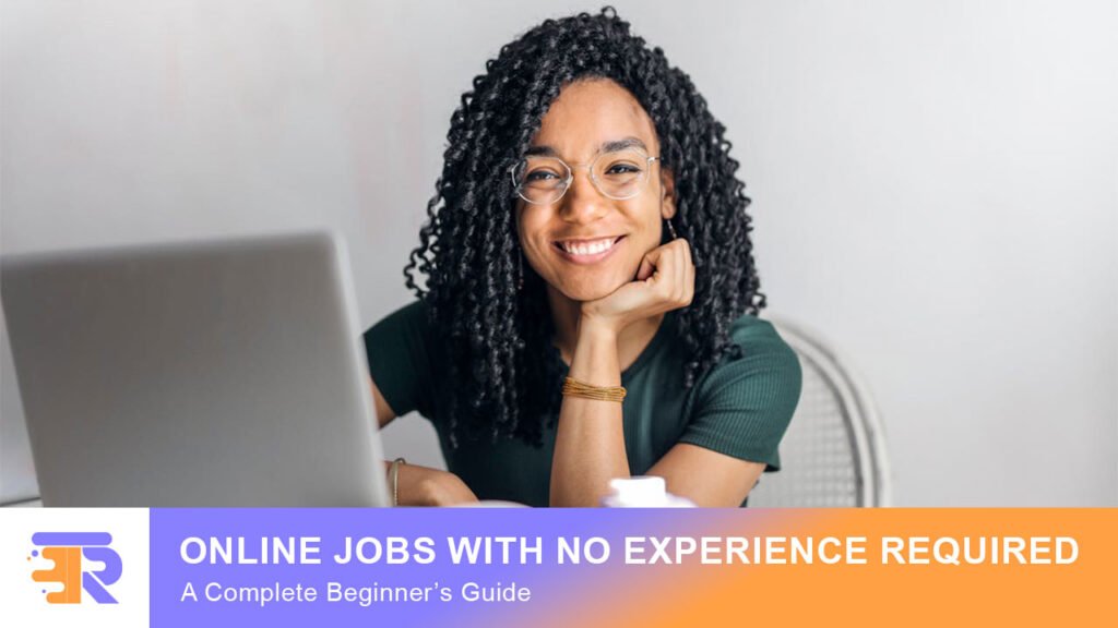 Online jobs with no experience required for beginners in 2025